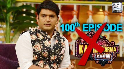 Kapil Sharma CANCELLED The 100th Episode Celebration Of TKKS!