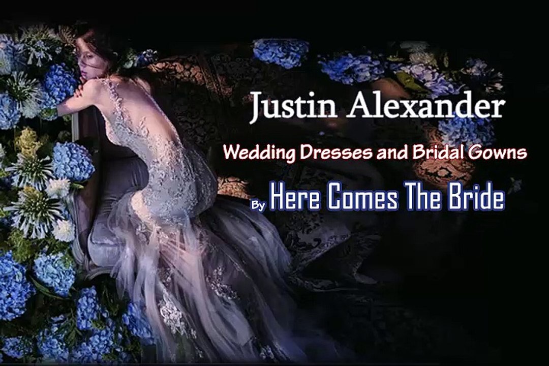 Justin Alexander  Wedding Dresses and Bridal Gowns By Here Comes The Bride