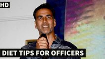 Akshay Kumar Gives DIET Tips To POLICE OFFICERS