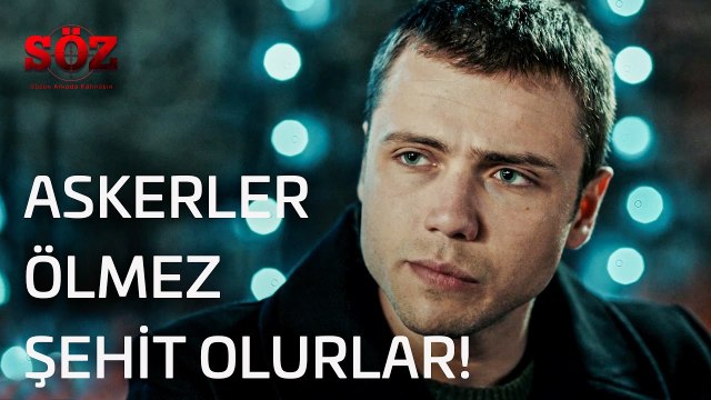 Söz | 2.Bölüm - Askerler Ölmez, Şehit Olurlar!