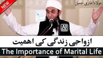 The Importance of Marital Life ' Latest New Bayan by Maulana Tariq Jameel _ 17 April 2017