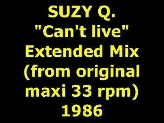 SUZY Q.  "Can't live" Extended Mix 1986
