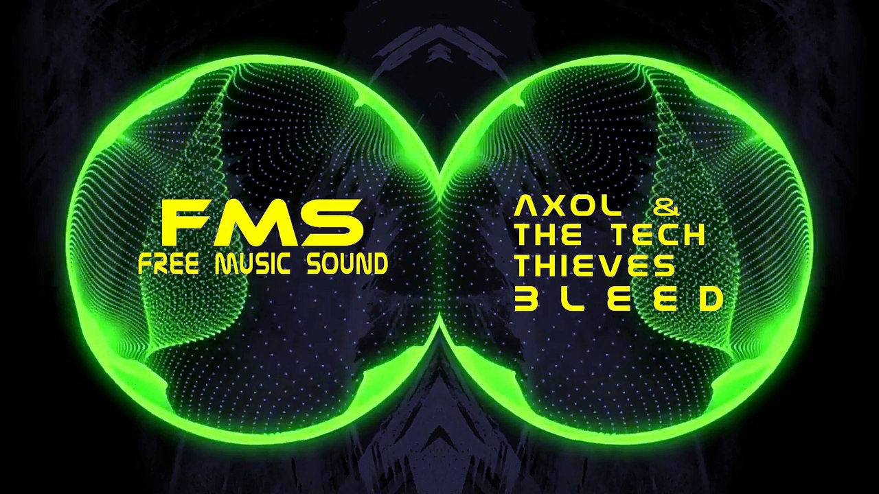 Axol & The Tech Thieves - Bleed [FMS] [No Copyright Music]