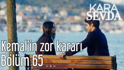 Скачать видео: Kara sevda 65. Bölüm Kemal'in Zor Kararı