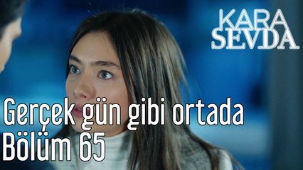 Kara sevda 65. Bölüm Gerçek Gün Gibi Ortada