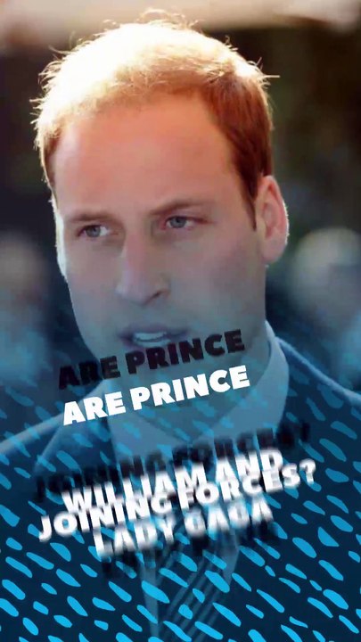 Are Prince William and Lady Gaga joining forces?