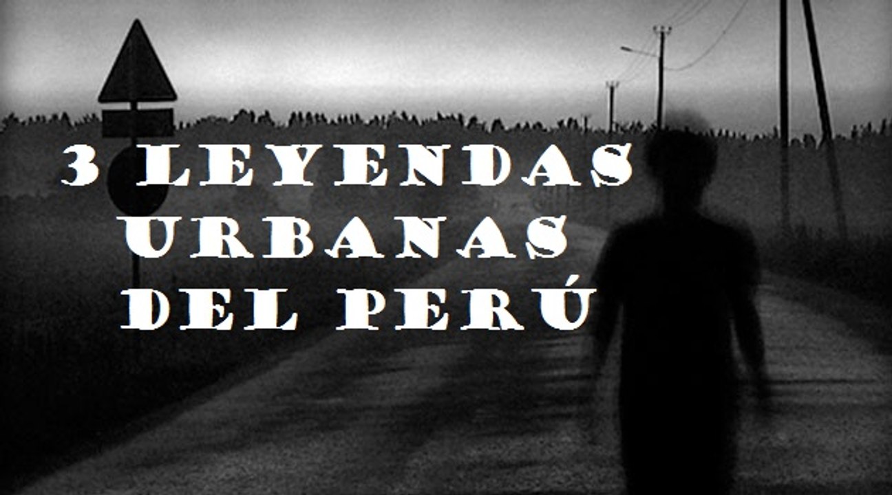 3 Leyendas urbanas del Perú