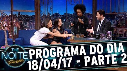 The Noite 18.04.17 - Terça - Parte 2