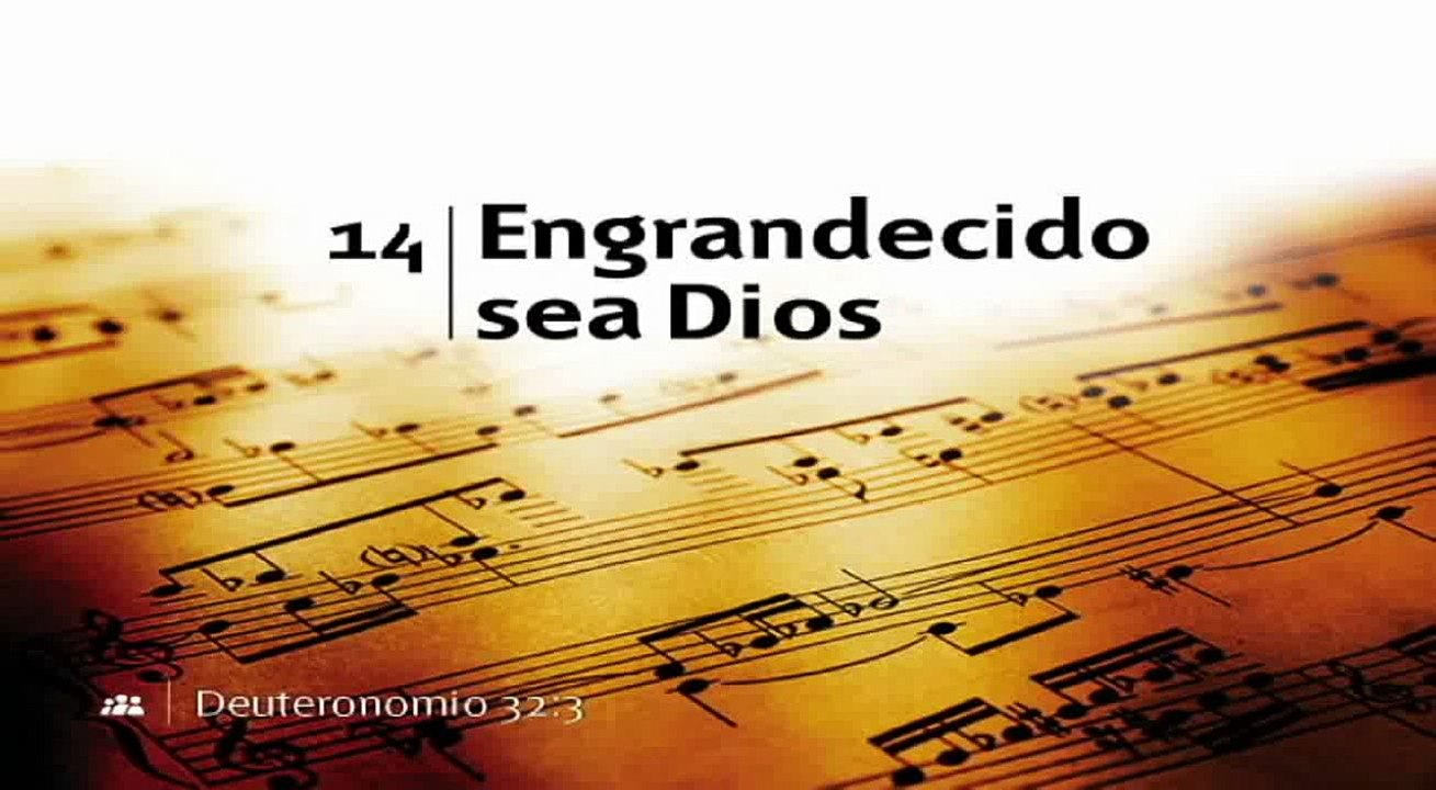 Himno 14 - Engrandecido sea Dios (Nuevo himnario Adventista)