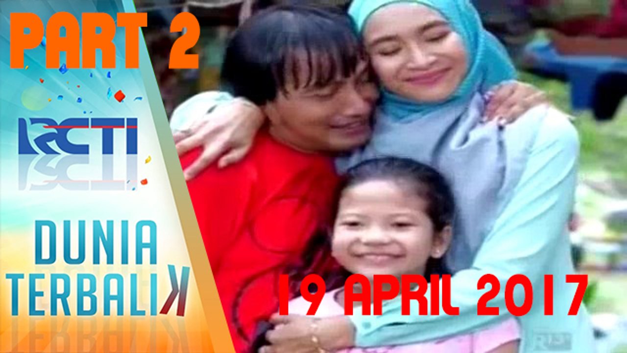 DUNIA TERBALIK 19 April 2017 Full Part 2