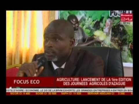 Business 24 Focus Eco Lancement de la 1ere édition des journées agricoles d'Azaguié