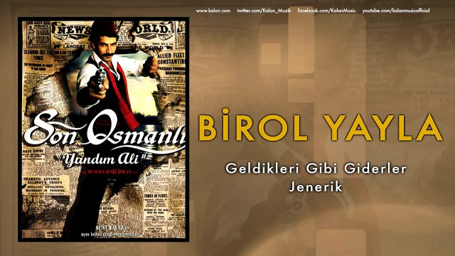 Birol Yayla - Geldikleri Gibi Giderler (Jenerik) [ Son Osmanlı Yandım Ali © 2007 Kalan Müzik ]