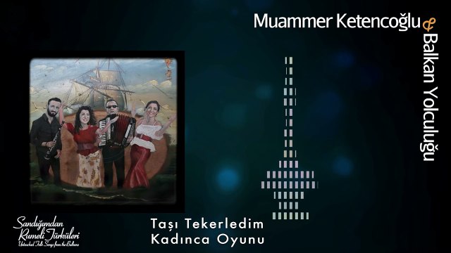 Muammer Ketencoğlu & Balkan Yolculuğu - Taşı Tekerledim / Kadınca Oyunu [ © 2017 Kalan Müzik ]