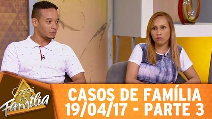 Cara, você tem que se decidir se quer ficar com homem ou com mulher! - 19.04.17 - Parte 3