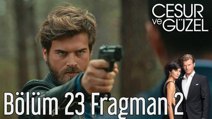 Cesur ve Güzel 23. Bölüm 2. Fragman
