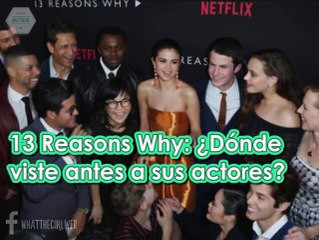 13 REASONS WHY: LO QUE NO SABÍAS DE SUS ACTORES