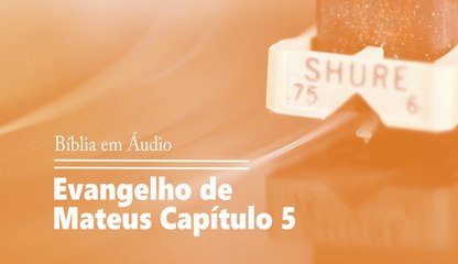 Bíblia em Áudio - Mateus 05
