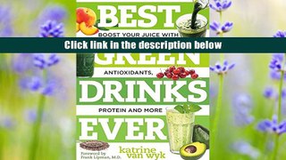 Best Ebook  Best Green Drinks Ever: Boost Your Juice with Protein, Antioxidants and More (Best