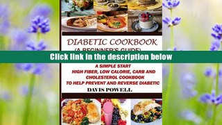 PDF [Download]  Diabetic Cookbook (A Beginner?s Guide):: Quick, Easy-to-Cook Diabetes Diet for a