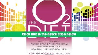 Popular Book  The O2 Diet: The Cutting Edge Antioxidant-Based Program That Will Make You Healthy,