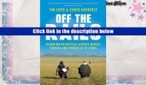 Best Ebook  Off the Rails: 10,000 km by Bicycle Across Russia, Siberia and Mongolia to China  For