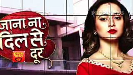 Jana Na Dil Se Door- 20th April 2017 - Latest Upcoming Twist - Starplus