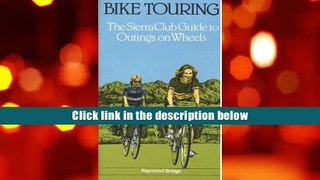 Popular Book  Bike Touring - The Sierra Club Guide to Outings on Wheels  For Online