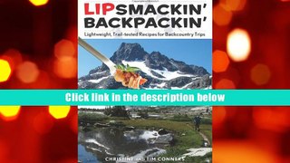 Ebook Online Lipsmackin  Backpackin : Lightweight, Trail-Tested Recipes For Backcountry Trips  For