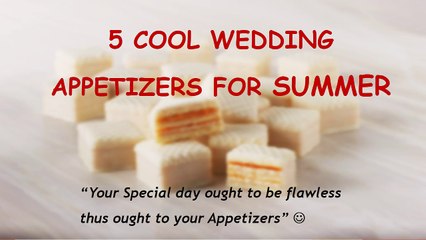 5 COOL WEDDING APPETIZERS FOR SUMMER