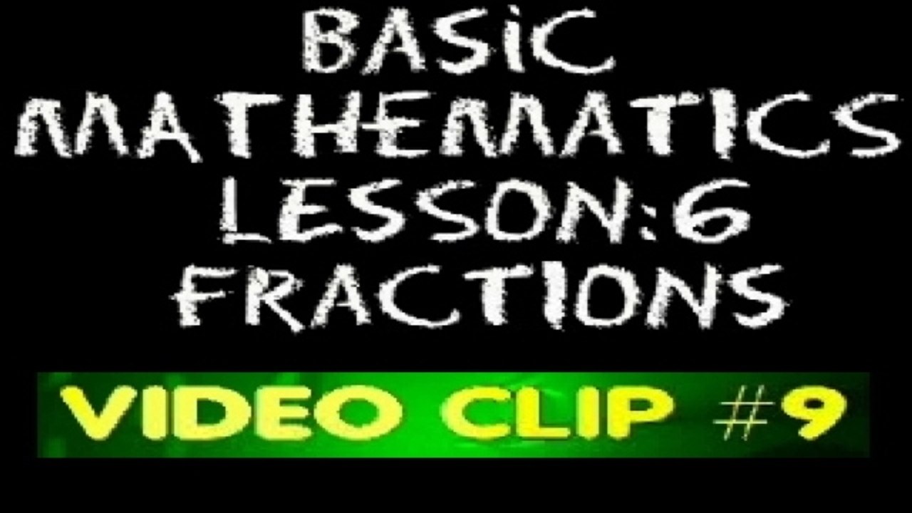 Basic Math: Lesson 6 - V9 - Addition of Fractions
