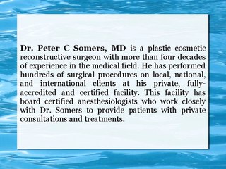 Dr. Peter C Somers, MD Is a Cosmetic Surgeon