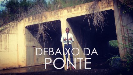 Debaixo da Ponte - Mensagem aos Sem Abrigo