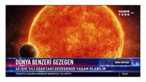 Dünyamıza benzeyen YENİ BİR DÜNYA bulundu 40 yıl uzakta