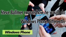 Steve Ballmer reveals how he would do Windows Phone differently