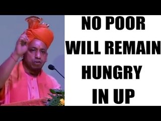 Yogi Adityanath says No poor will remain hungry in UP | Oneindia news