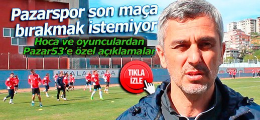 Pazarspor son haftaya bırakmak istemiyor
