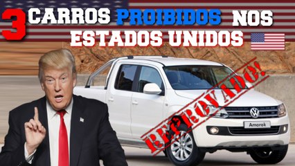 3 CARROS PROIBIDOS NOS ESTADOS UNIDOS.
