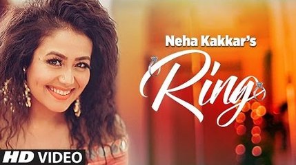 Ring Full HD Music Video Neha Kakkar - Jatinder Jeetu - New Punjabi Song 2017