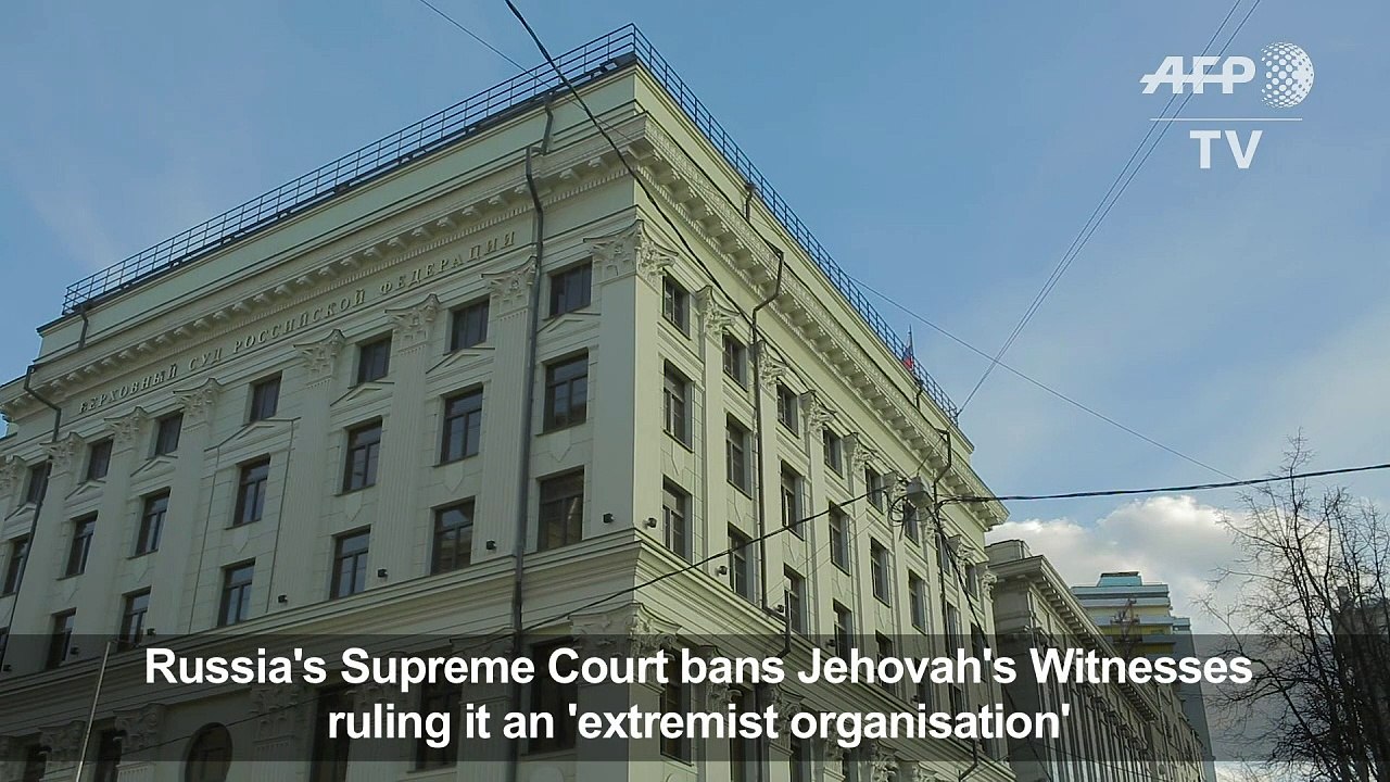 Russia bans Jehovah's Witnesses as 'extremist'