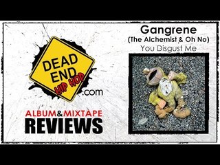 Gangrene (The Alchemist & Oh No) - You Disgust Me Album Review | DEHH