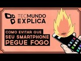 Como evitar que seu smartphone pegue fogo - Tecmundo Explica