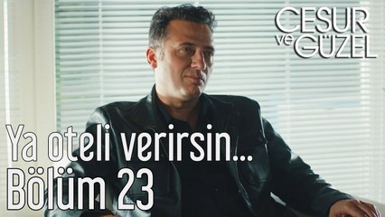 Cesur ve Güzel 23. Bölüm Ya Oteli Verirsin
