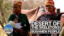 Desert of the Skeletons. Bushmen People   Tribes - Planet Doc Full Documentaries