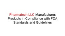 Pharmatech LLC Manufactures Products in Compliance with FDA Standards and Guidelines