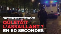 Fusillade sur les Champs-Élysées : qui était l'assaillant, en 60 secondes