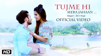 Tujme Hi Mera Jahaan HD Video | Dev Negi's 2017 Hit Hindi Song 🎶
