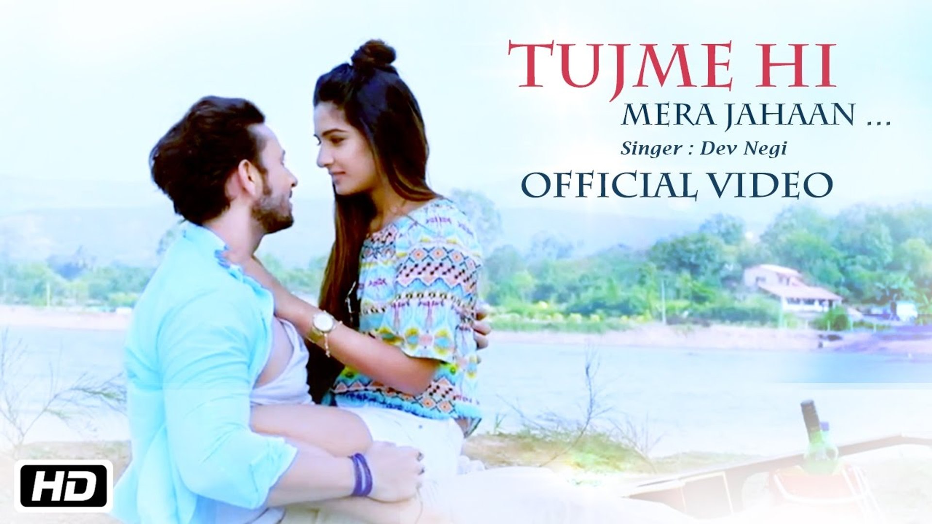 ⁣Tujme Hi Mera Jahaan Song HD Video Dev Negi 2017 New Hindi Songs