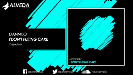 DANNILO - I'Don't Fu!!Ing Care (Original Mix)