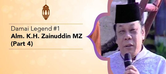 Damai Legend #1 - Alm. KH Zainuddin MZ (Part 4)