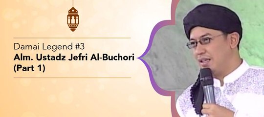 Damai Legend #3 - Alm. Ustadz Jefri Al-Buchori (Part 1)